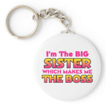 I'm The Big Sister...Boss Keychains