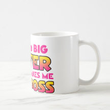 I'm The Big Sister...Boss Mug