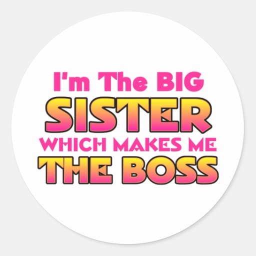 Im The Big Sisterboss Classic Round Sticker Zazzle