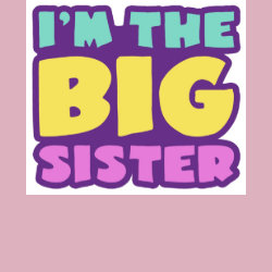 I'm the big sister shirt