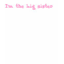 I'm the big sister t-shirts