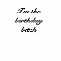 I'm the birthday bitch t-shirts by tootus2 I'm the birthday bitch t-shirts