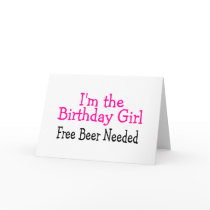 Im The Birthday Girl Free Beer Needed Card