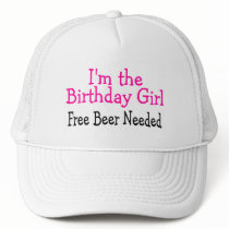 Im The Birthday Girl Free Beer Needed Mesh Hats