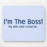 I'm the Boss My Wife Said So Mouse Pads