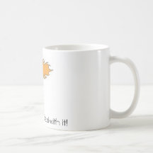 I'm the Bride...Deal with it!~ MUG~