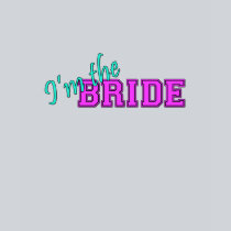 I'm The Bride t-shirts