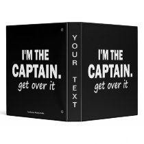 I'M THE CAPTAIN. GET OVER IT 3 RING BINDER
