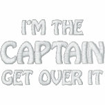 I'm the Captain. Get over it - funny Embroidered Hooded Sweatshirt