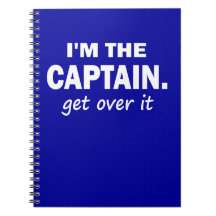 I'm the Captain. Get over it - funny Spiral Notebook