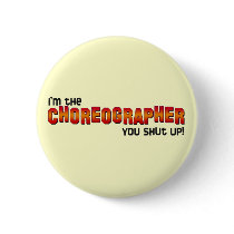 I'm the Choreographer, You Shut Up! Pins