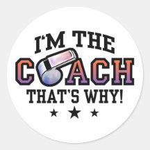 I'm The Coach That's Why Stickers