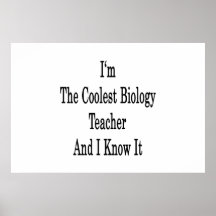 I'm The Coolest Biology Teacher And I Know It Print