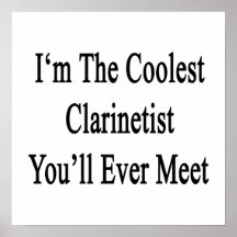 I'm The Coolest Clarinetist You'll Ever Meet Posters