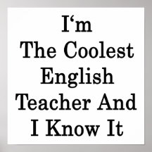 I'm The Coolest English Teacher And I Know It Poster