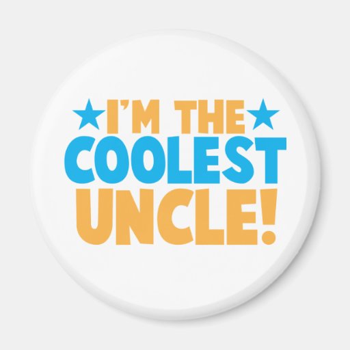 I'm the Coolest Uncle! Fridge Magnets