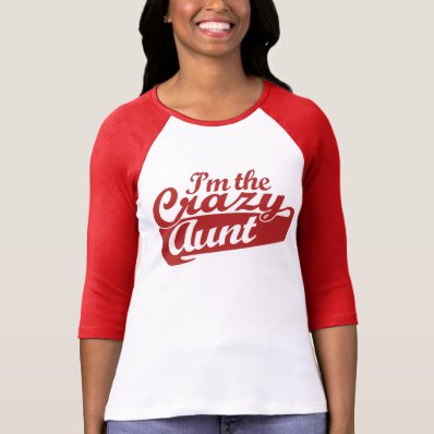 I'm the Crazy Aunt T-shirts