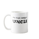 I'm the Crazy Uncle Mugs