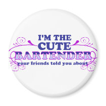 I'm The Cute Bartender Magnets