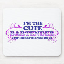I'm The Cute Bartender Mousepads