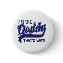 I'm The Daddy That's Why buttons by magarmor I'm The Daddy That's Why buttons