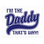 I'm The Daddy That's Why Post Card
