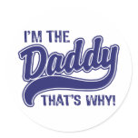 I'm The Daddy That's Why Stickers