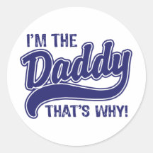 I'm The Daddy That's Why Stickers