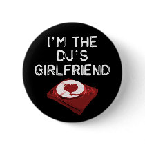 I'm The DJ's Girlfriend Buttons