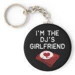 I'm The DJ's Girlfriend Key Chains