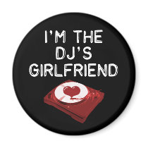 I'm The DJ's Girlfriend Fridge Magnet