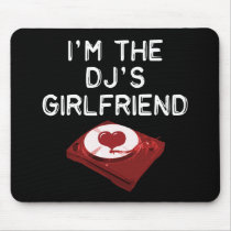 I'm The DJ's Girlfriend mousepads
