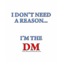 D&D Dweebs - I Don't Need A Reason I'm The DM