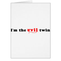 I'm The Evil Twin Greeting Cards