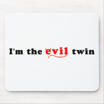 I'm The Evil Twin Mouse Pad