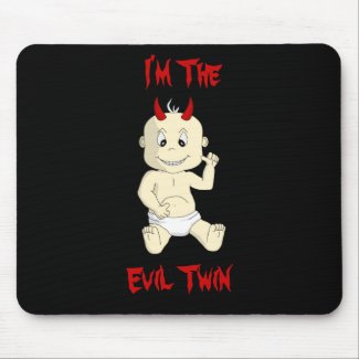 I'm the Evil Twin Mouspad mousepad