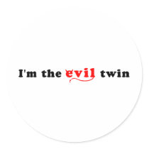I'm The Evil Twin Round Sticker