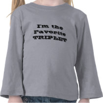 I'm the Favorite TRIPLET t-shirts