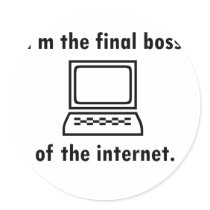 I'm the final boss of the internet stickers by szclothingdesigns I'm the final boss of the internet stickers