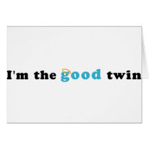 I'm The Good Twin Card
