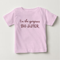 I'm the gorgeous BIG SISTER t-shirts by kwdunning I'm the gorgeous BIG SISTER t-shirts