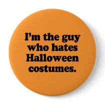 I'm the guy who hates halloween costumes pins