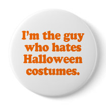 I'm the guy who hates halloween costumes pins