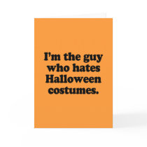 I'm the guy who hates halloween costumes cards