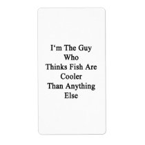 I'm The Guy Who Thinks Fish Are Cooler Than Anythi Personalized Shipping Label