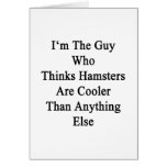 I'm The Guy Who Thinks Hamsters Are Cooler Than An Card