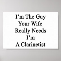 I'm The Guy Your Wife Really Needs I'm A Clarineti Print