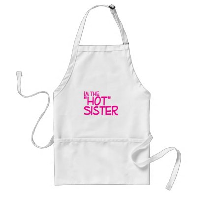 Im The Hot Sister Apron