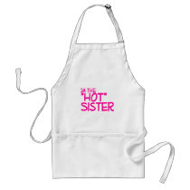 Im The Hot Sister aprons by CelebrationZazzle Im The Hot Sister aprons