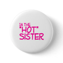 Im The Hot Sister buttons